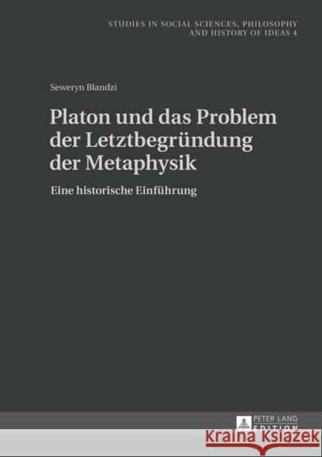 Platon Und Das Problem Der Letztbegruendung Der Metaphysik: Eine Historische Einfuehrung Rychard, Andrzej 9783631645437