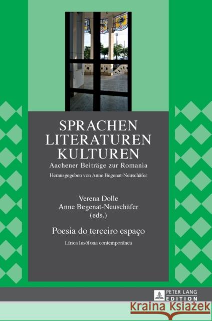 Poesia Do Terceiro Espaço: Lírica Lusófona Contemporânea Dolle, Verena 9783631645697 Peter Lang Gmbh, Internationaler Verlag Der W