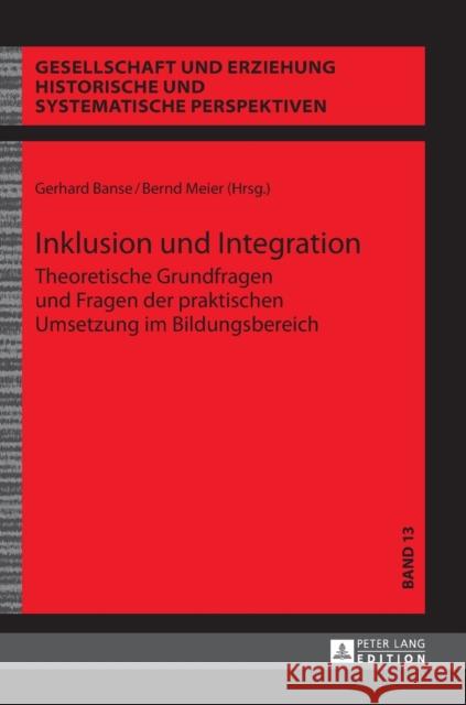 Inklusion und Integration; Theoretische Grundfragen und Fragen der praktischen Umsetzung im Bildungsbereich Uhlig, Christa 9783631645710 Peter Lang Gmbh, Internationaler Verlag Der W