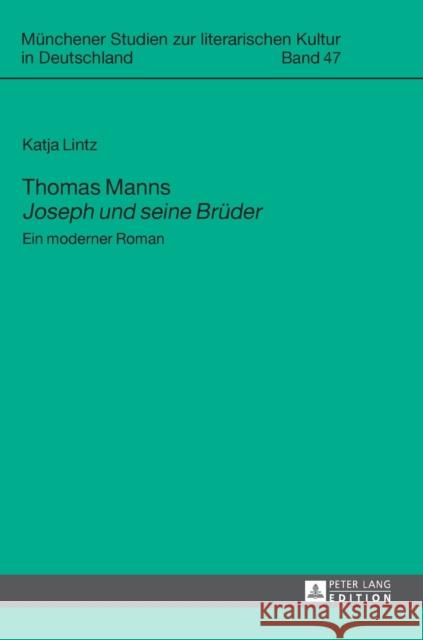 Thomas Manns «Joseph Und Seine Brueder»: Ein Moderner Roman Jahraus, Oliver 9783631645833 Peter Lang Gmbh, Internationaler Verlag Der W