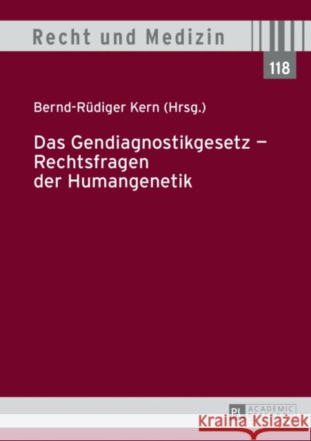 Das Gendiagnostikgesetz - Rechtsfragen Der Humangenetik Kern, Bernd-Rüdiger 9783631645888