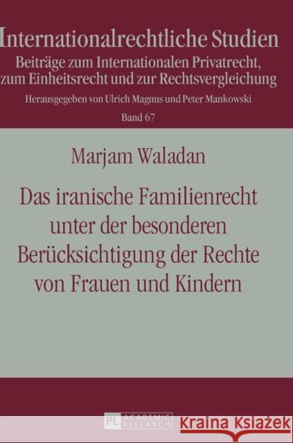 Das Iranische Familienrecht Unter Der Besonderen Beruecksichtigung Der Rechte Von Frauen Und Kindern Magnus, Ulrich 9783631645963