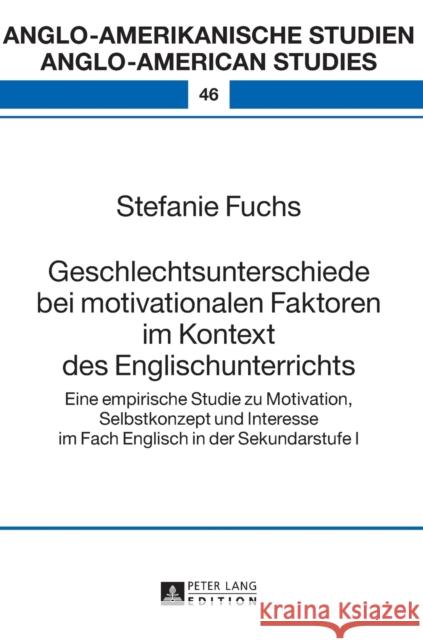 Geschlechtsunterschiede bei motivationalen Faktoren im Kontext des Englischunterrichts; Eine empirische Studie zu Motivation, Selbstkonzept und Intere Volkmann, Laurenz 9783631646045