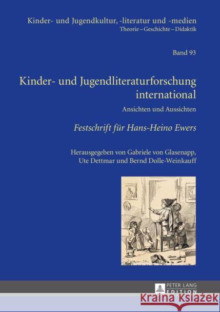 Kinder- Und Jugendliteraturforschung International: Ansichten Und Aussichten- Festschrift Fuer Hans-Heino Ewers Von Glasenapp, Gabriele 9783631646144 Peter Lang Gmbh, Internationaler Verlag Der W