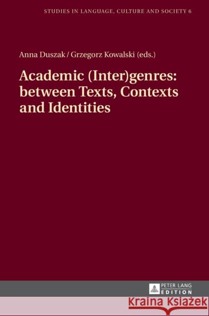 Academic (Inter)Genres: Between Texts, Contexts and Identities Duszak, Anna 9783631646250 Peter Lang Gmbh, Internationaler Verlag Der W