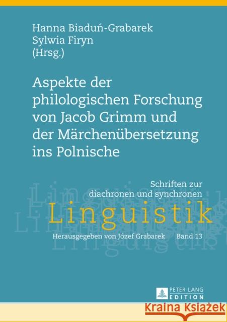 Aspekte Der Philologischen Forschung Von Jacob Grimm Und Der Maerchenuebersetzung Ins Polnische Grabarek, Jozef 9783631646380 Peter Lang Gmbh, Internationaler Verlag Der W