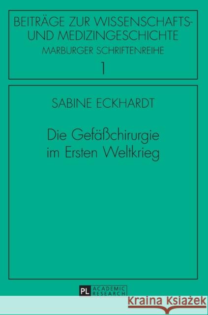 Die Gefaeßchirurgie Im Ersten Weltkrieg Sahmland, Irmtraud 9783631646465 Peter Lang Gmbh, Internationaler Verlag Der W
