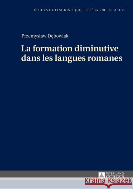 La Formation Diminutive Dans Les Langues Romanes Wolowska, Katarzyna 9783631646694 Peter Lang Gmbh, Internationaler Verlag Der W