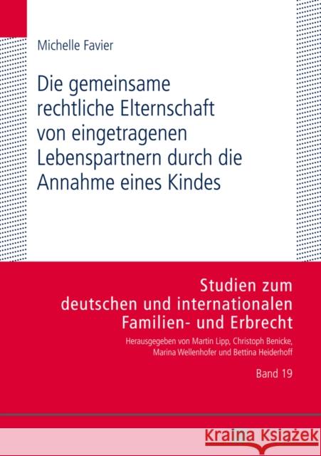 Die Gemeinsame Rechtliche Elternschaft Von Eingetragenen Lebenspartnern Durch Die Annahme Eines Kindes Heiderhoff, Bettina 9783631646724