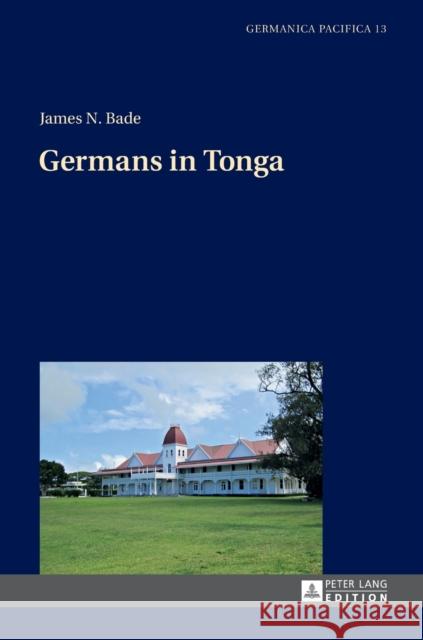 Germans in Tonga James N. Bade   9783631646878