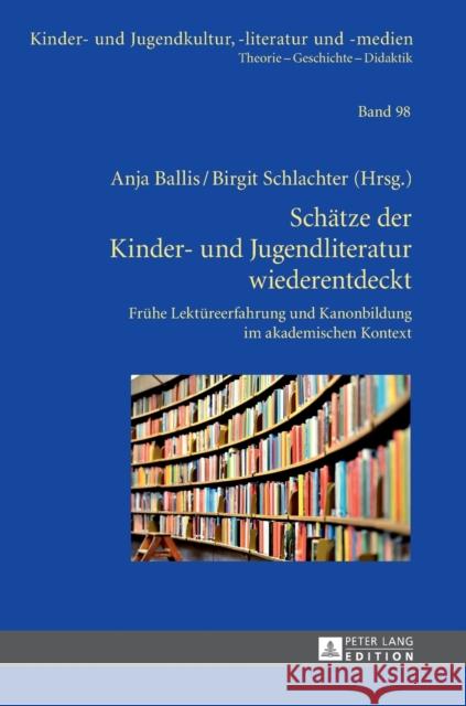 Schaetze Der Kinder- Und Jugendliteratur Wiederentdeckt: Fruehe Lektuereerfahrung Und Kanonbildung Im Akademischen Kontext Ewers-Uhlmann, Hans-Heino 9783631646991 Peter Lang Gmbh, Internationaler Verlag Der W