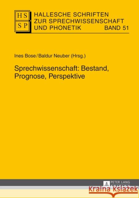 Sprechwissenschaft: Bestand, Prognose, Perspektive Ines Bose Baldur Neuber 9783631647400 Peter Lang Gmbh, Internationaler Verlag Der W