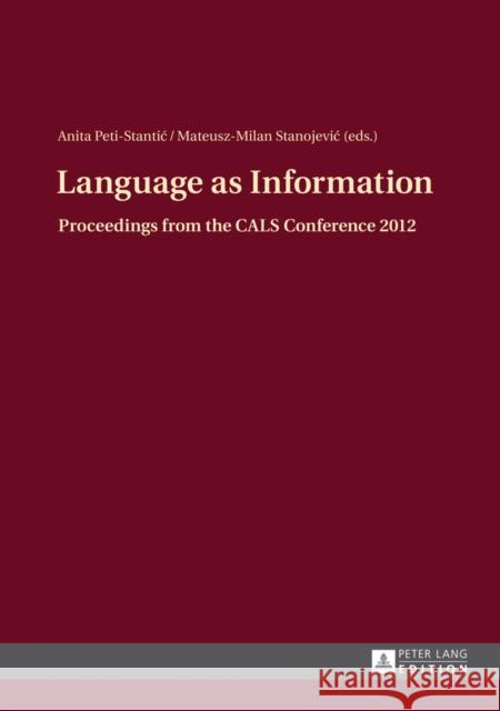 Language as Information: Proceedings from the Cals Conference 2012 Peti-Stantic, Anita 9783631647585 Peter Lang GmbH