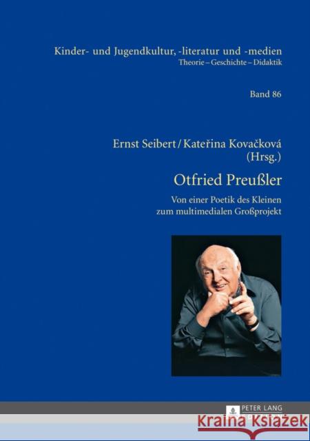 Otfried Preußler - Werk Und Wirkung: Von Der Poetik Des Kleinen Zum Multimedialen Großprojekt Ewers-Uhlmann, Hans-Heino 9783631647592