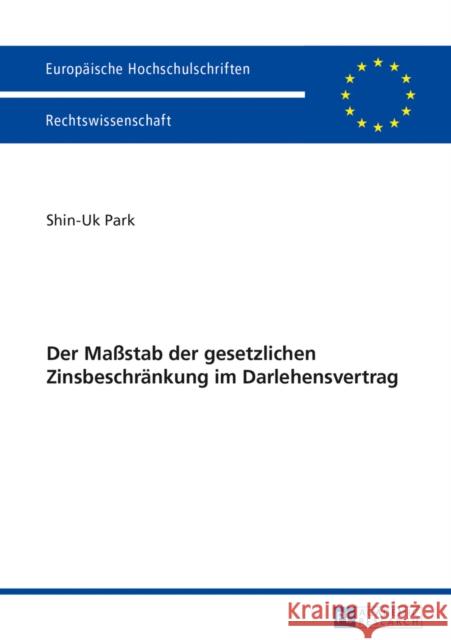 Der Maßstab Der Gesetzlichen Zinsbeschraenkung Im Darlehensvertrag Park, Shin-Uk 9783631647684