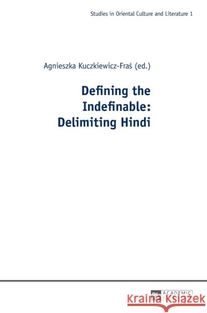 Defining the Indefinable: Delimiting Hindi Agnieszka Kuczkiewicz-Fras   9783631647745 Peter Lang AG