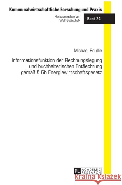 Informationsfunktion Der Rechnungslegung Und Buchhalterischen Entflechtung Gemaeß § 6b Energiewirtschaftsgesetz Gottschalk, Wolf 9783631647813 Peter Lang Gmbh, Internationaler Verlag Der W