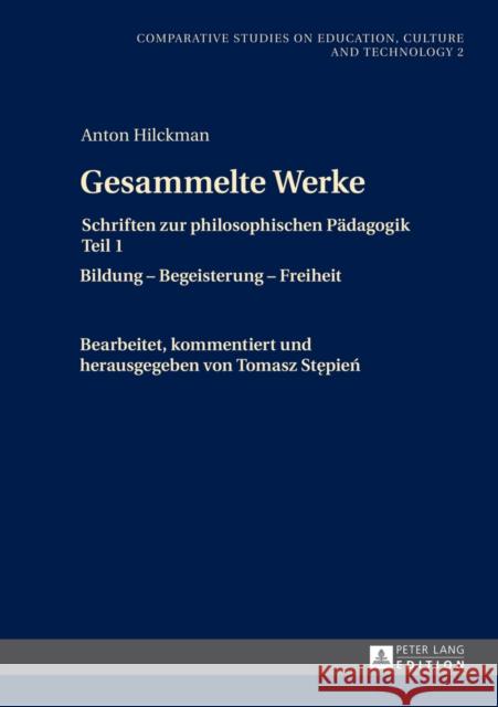 Gesammelte Werke: Schriften Zur Philosophischen Paedagogik Teil 1- Bildung - Begeisterung - Freiheit Stepien, Tomasz 9783631647844