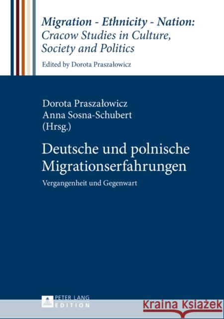 Deutsche Und Polnische Migrationserfahrungen: Vergangenheit Und Gegenwart Praszalowicz, Dorota 9783631647882 Peter Lang Gmbh, Internationaler Verlag Der W