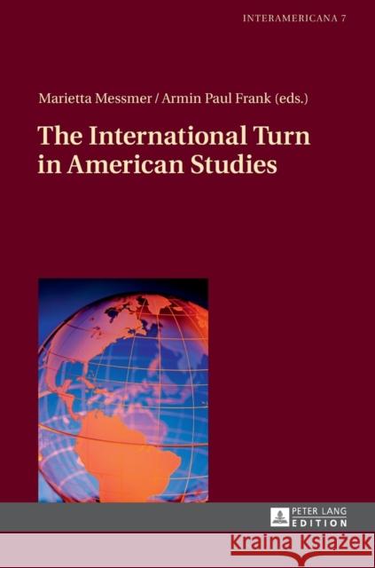 The International Turn in American Studies Marietta Messmer Armin Paul Frank 9783631647998 Peter Lang Gmbh, Internationaler Verlag Der W