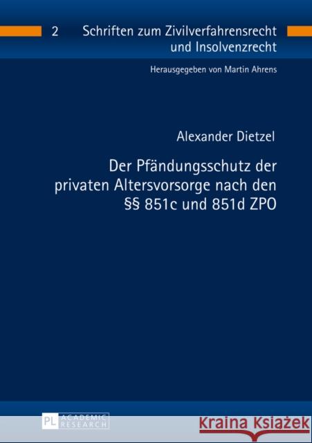 Der Pfaendungsschutz Der Privaten Altersvorsorge Nach Den §§ 851c Und 851d Zpo Ahrens, Martin 9783631648339