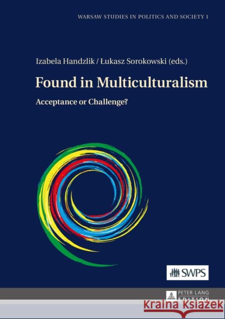 Found in Multiculturalism: Acceptance or Challenge? Markowski, Radoslaw 9783631648476