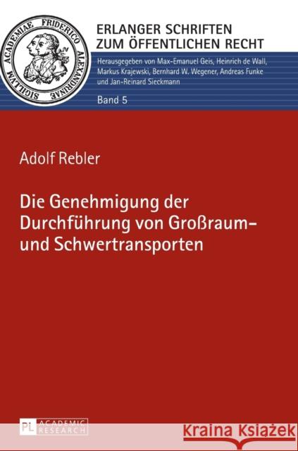 Die Genehmigung Der Durchfuehrung Von Großraum- Und Schwertransporten Geis, Max-Emanuel 9783631648599