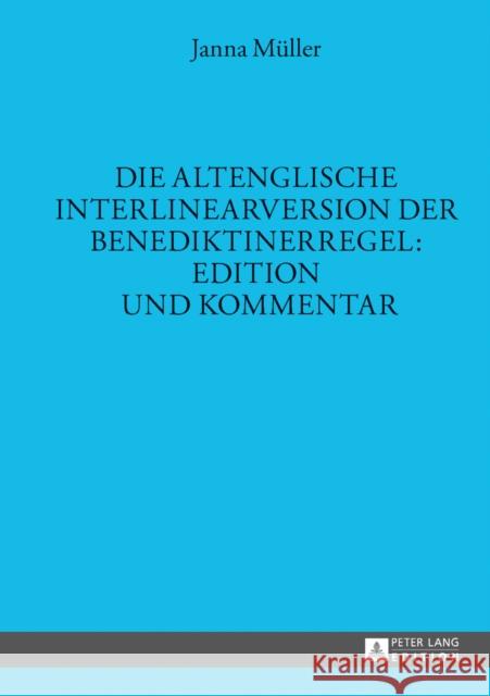 Die Altenglische Interlinearversion Der Benediktinerregel: Edition Und Kommentar Gneuss, Helmut 9783631648674