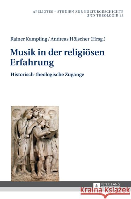 Musik in Der Religioesen Erfahrung: Historisch-Theologische Zugaenge Kampling, Rainer 9783631648834 Peter Lang Gmbh, Internationaler Verlag Der W
