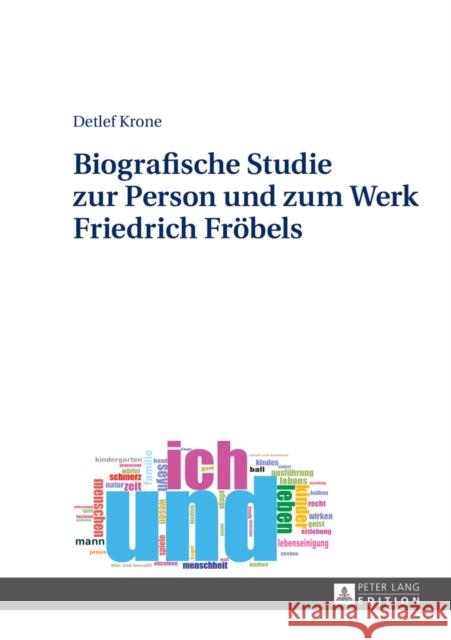 Biografische Studie Zur Person Und Zum Werk Friedrich Froebels Krone, Detlef 9783631648971