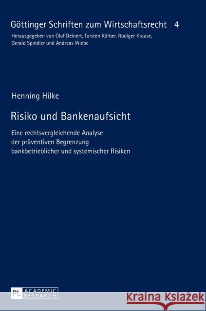 Risiko Und Bankenaufsicht: Eine Rechtsvergleichende Analyse Der Praeventiven Begrenzung Bankbetrieblicher Und Systemischer Risiken Spindler, Gerald 9783631649008