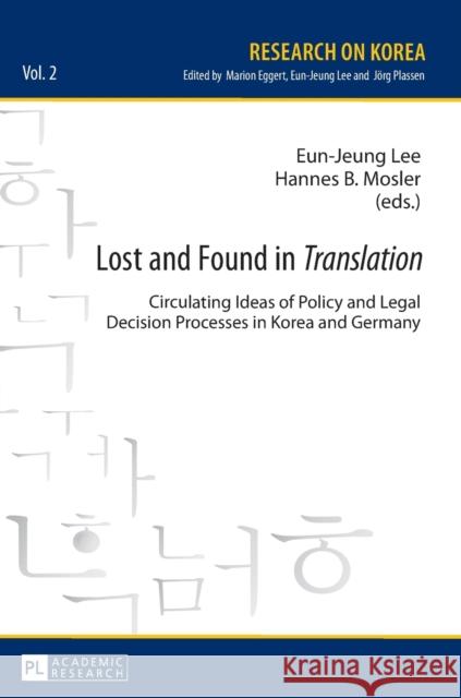 Lost and Found in «Translation»: Circulating Ideas of Policy and Legal Decisions Processes in Korea and Germany Lee, Eun-Jeung 9783631649084