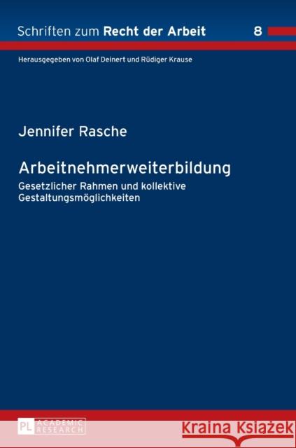 Arbeitnehmerweiterbildung: Gesetzlicher Rahmen Und Kollektive Gestaltungsmoeglichkeiten Krause, Rüdiger 9783631649107