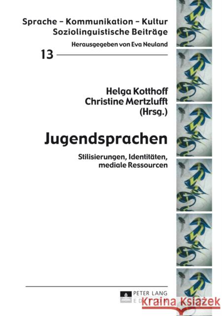 Jugendsprachen: Stilisierungen, Identitaeten, Mediale Ressourcen Neuland, Eva 9783631649244