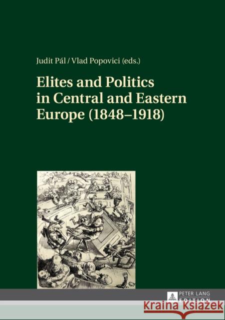 Elites and Politics in Central and Eastern Europe (1848-1918) Judith Pal Vlad Popovici  9783631649398 Peter Lang GmbH