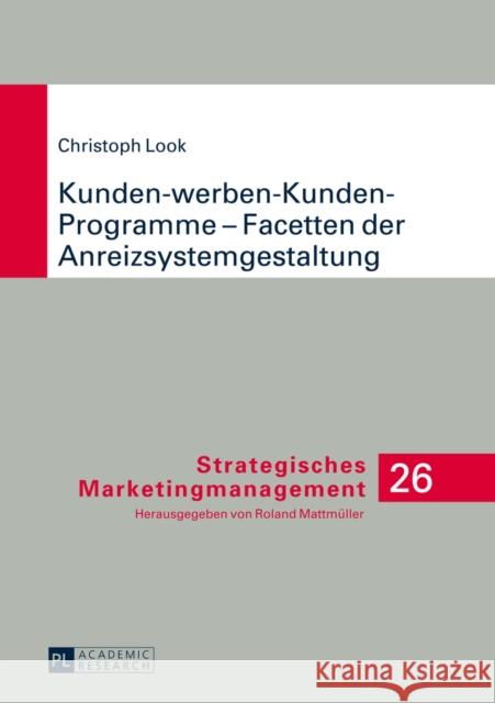 Kunden-Werben-Kunden-Programme - Facetten Der Anreizsystemgestaltung Mattmüller, Roland 9783631649497 Peter Lang Gmbh, Internationaler Verlag Der W