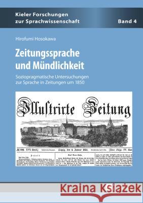 Zeitungssprache Und Muendlichkeit: Soziopragmatische Untersuchungen Zur Sprache in Zeitungen Um 1850 Elmentaler, Michael 9783631649794