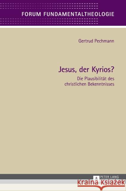 Jesus, Der Kyrios?: Die Plausibilitaet Des Christlichen Bekenntnisses Klausnitzer, Wolfgang 9783631649862 Peter Lang Gmbh, Internationaler Verlag Der W