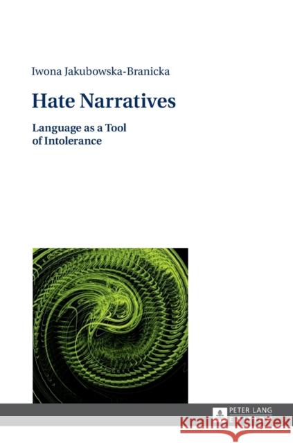 Hate Narratives: Language as a Tool of Intolerance Rychard, Andrzej 9783631649923 Peter Lang Gmbh, Internationaler Verlag Der W