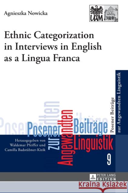 Ethnic Categorization in Interviews in English as a Lingua Franca Agnieszka Nowicka 9783631649947 Peter Lang Gmbh, Internationaler Verlag Der W