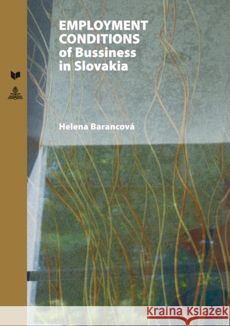 Employment Conditions of Business in Slovakia Helena Barancova   9783631650011 Peter Lang GmbH