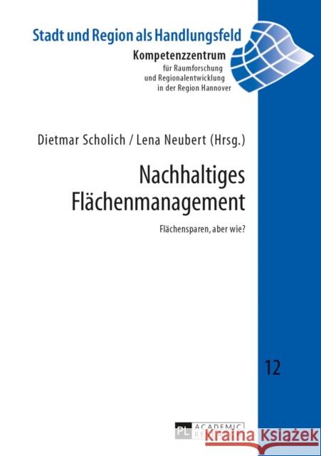 Nachhaltiges Flaechenmanagement: Flaechensparen, Aber Wie? Kompetenzzentr F Raumforschung U 9783631650059 Peter Lang Gmbh, Internationaler Verlag Der W