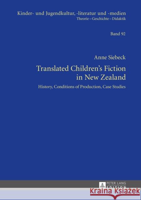 Translated Children's Fiction in New Zealand: History, Conditions of Production, Case Studies Ewers-Uhlmann, Hans-Heino 9783631650110