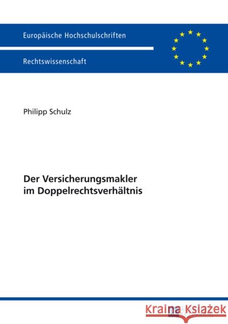 Der Versicherungsmakler Im Doppelrechtsverhaeltnis Schulz, Philipp 9783631650172 Peter Lang Gmbh, Internationaler Verlag Der W