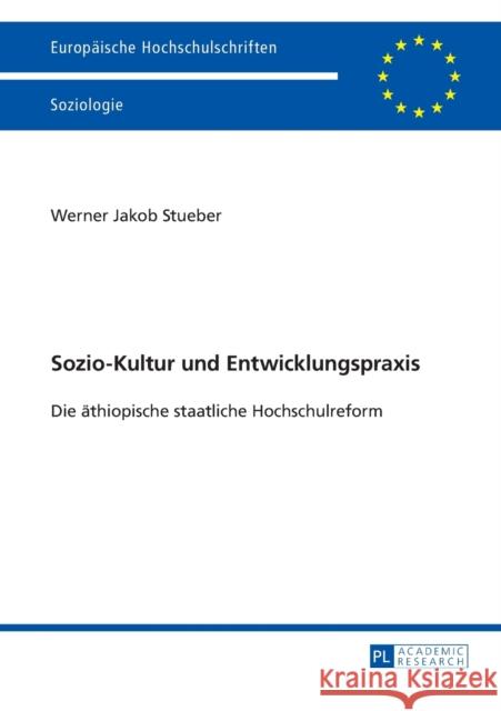 Sozio-Kultur Und Entwicklungspraxis: Die Aethiopische Staatliche Hochschulreform Stueber, Werner Jakob 9783631650233 Peter Lang Gmbh, Internationaler Verlag Der W