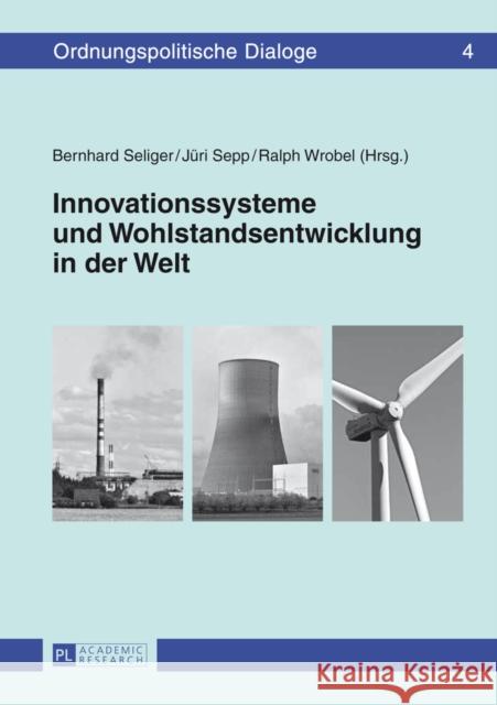 Innovationssysteme Und Wohlstandsentwicklung in Der Welt Seliger, Bernhard 9783631650240 Peter Lang Gmbh, Internationaler Verlag Der W