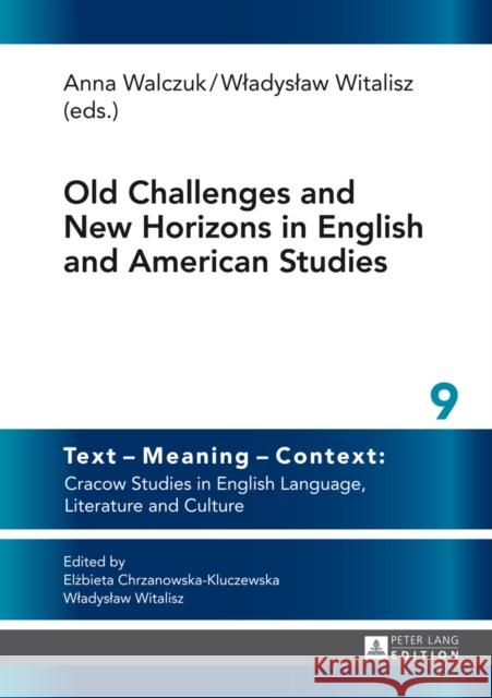 Old Challenges and New Horizons in English and American Studies Anna Walczuk Wladyslaw Witalisz  9783631650288