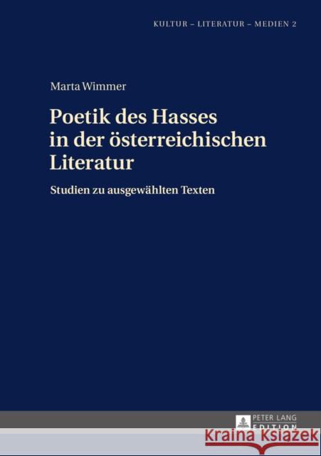 Poetik Des Hasses in Der Oesterreichischen Literatur: Studien Zu Ausgewaehlten Texten Piontek, Slawomir 9783631650356 Peter Lang Gmbh, Internationaler Verlag Der W