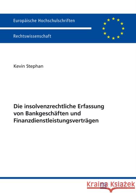 Die Insolvenzrechtliche Erfassung Von Bankgeschaeften Und Finanzdienstleistungsvertraegen Stephan, Kevin 9783631650387 Peter Lang Gmbh, Internationaler Verlag Der W