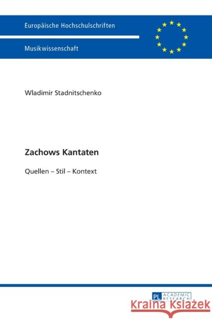 Zachows Kantaten: Quellen - Stil - Kontext Stadnitschenko, Wladimir 9783631650400 Peter Lang Gmbh, Internationaler Verlag Der W